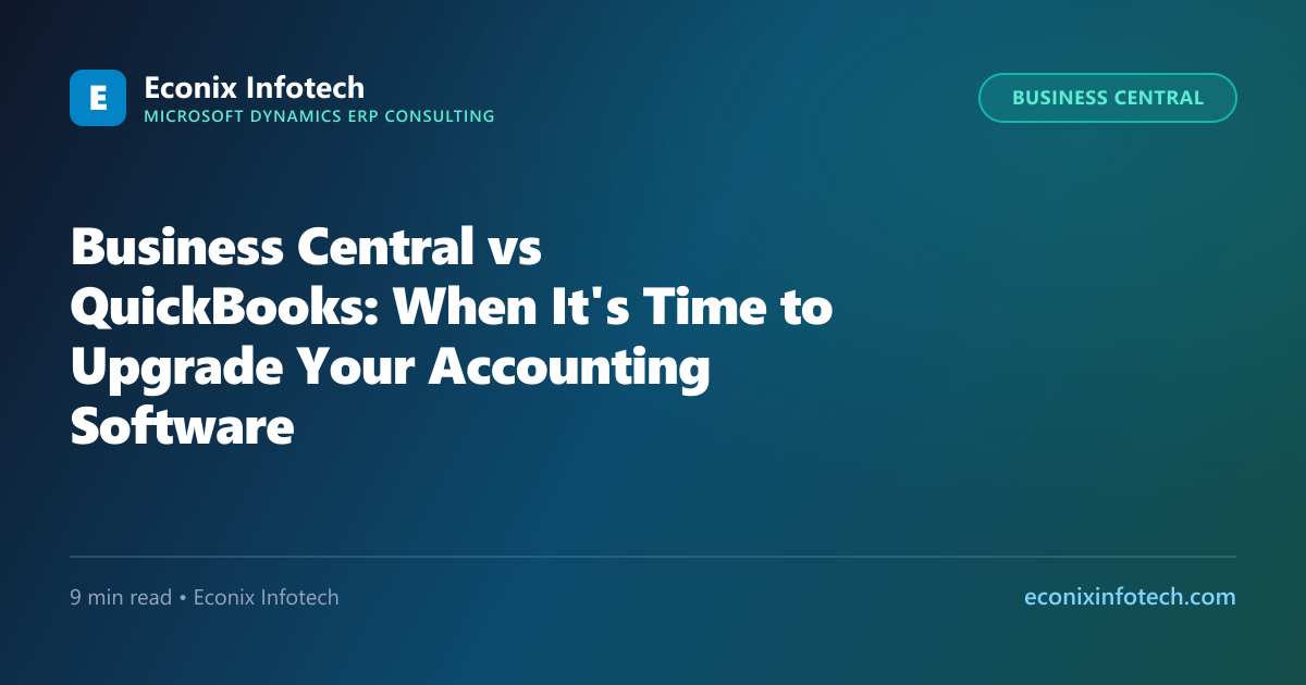 Business Central vs QuickBooks: When It's Time to Upgrade Your Accounting Software