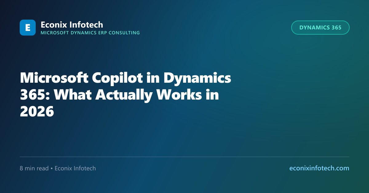 Microsoft Copilot in Dynamics 365: What Actually Works in 2026